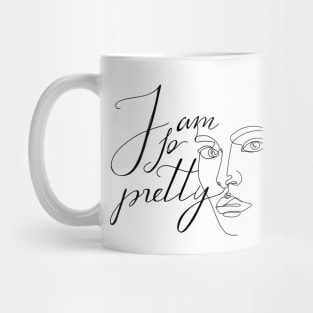 One line woman face. Stylish typography slogan "I am so pretty" sign. Continuous line print. Mug